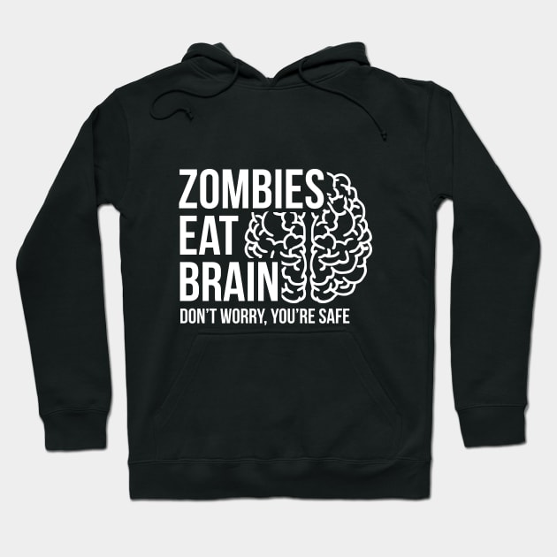 Zombies eat brain - don't worry, you're safe Hoodie by RedYolk